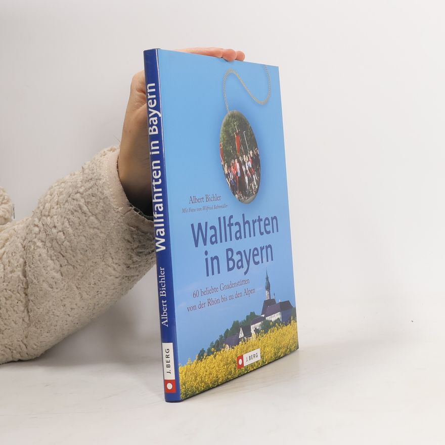 Albert Bichler Wallfahrten in Bayern