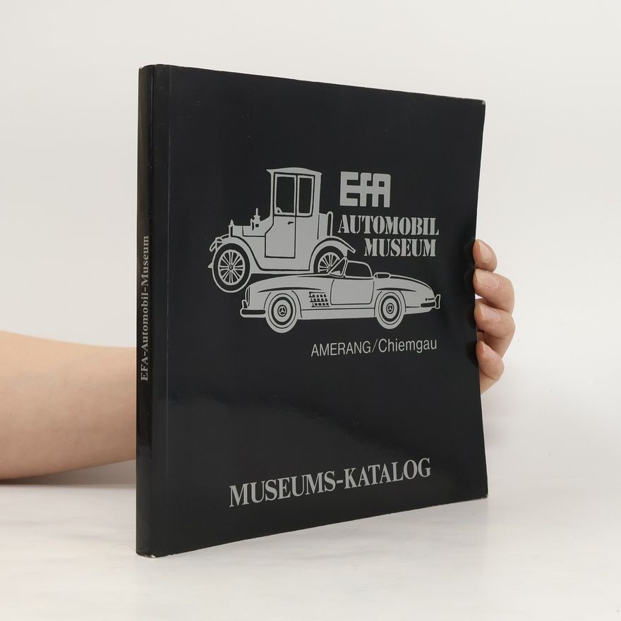 Autorenkollektiv EFA Museum für Deutsche Automobilgeschichte. Amerang/Chiemgau