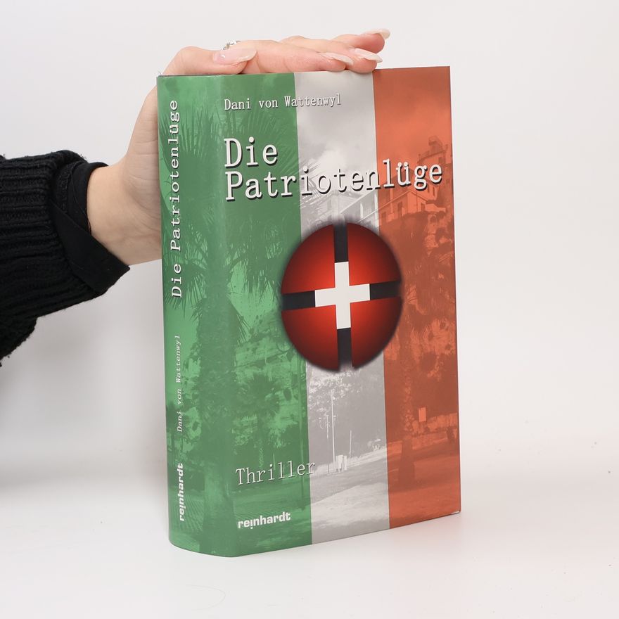 Dani von Wattenwyl Die Patriotenlüge