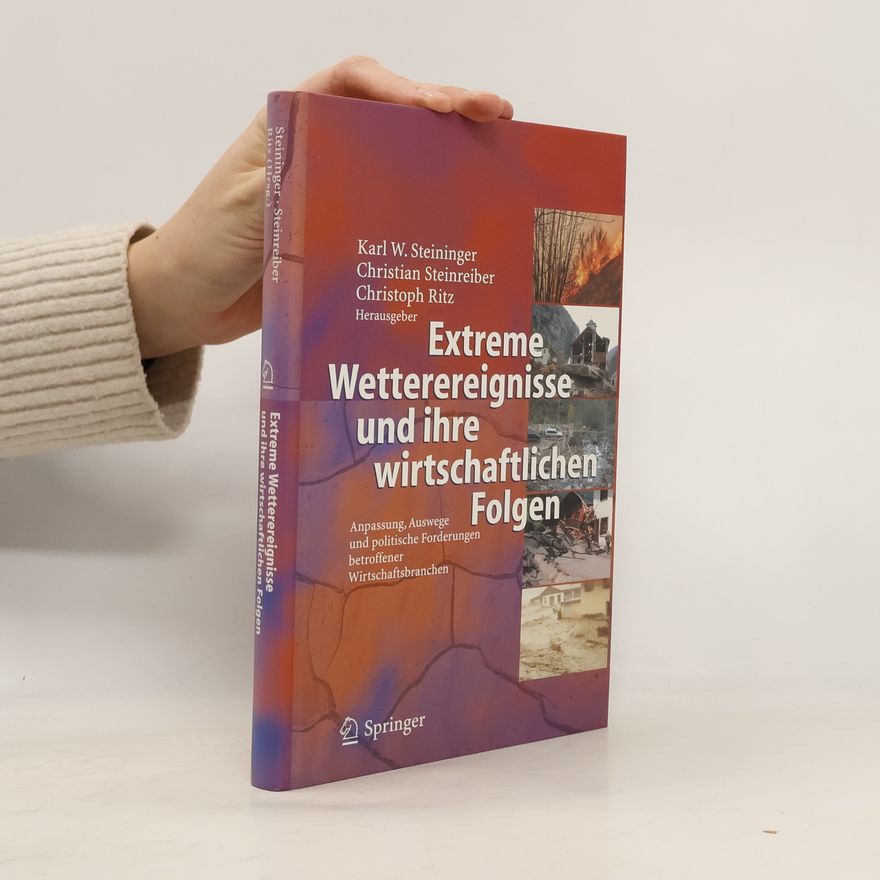 Karl Werner Steininger Extreme Wetterereignisse und ihre wirtschaftlichen Folgen