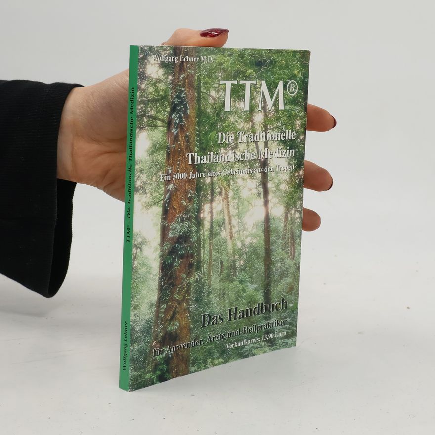 Wolfgang Lehner TTM. Die Traditionelle Thailändische Medizin