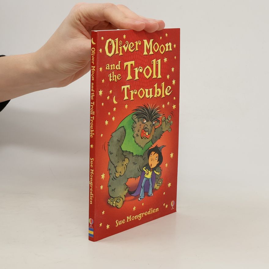 Sue Mongredien Oliver Moon and the troll trouble
