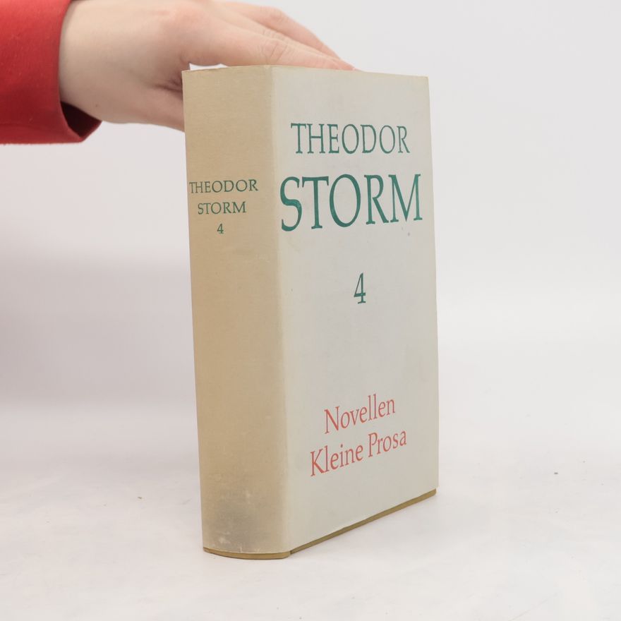 Theodor Storm Theodor Storm 4: Novellen. Kleine Prosa