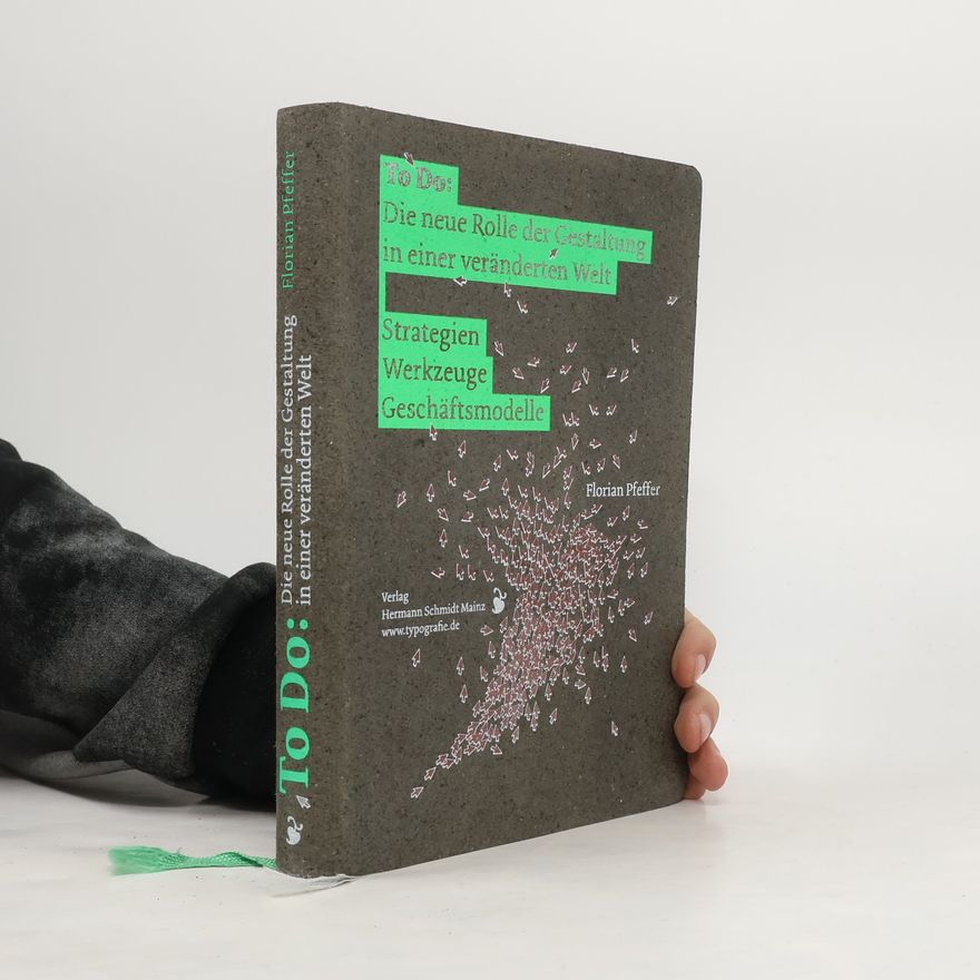 Florian Pfeffer To Do: die neue Rolle der Gestaltung in einer veränderten Welt