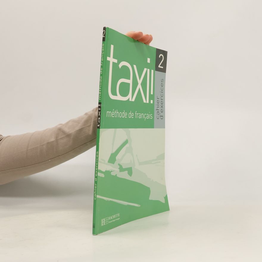 Laure Hutchings Taxi! 2. Cahier d´exercices. Méthode de fraçais