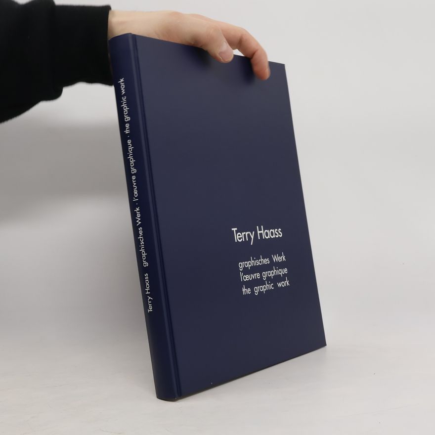Terry Haass Terry Haass: graphisches Werk, l'œuvre graphique, the graphic work