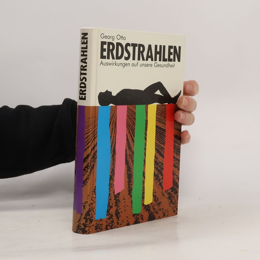 Hans-Georg Otto Erdstrahlen : Auswirkungen auf unsere Gesundheit