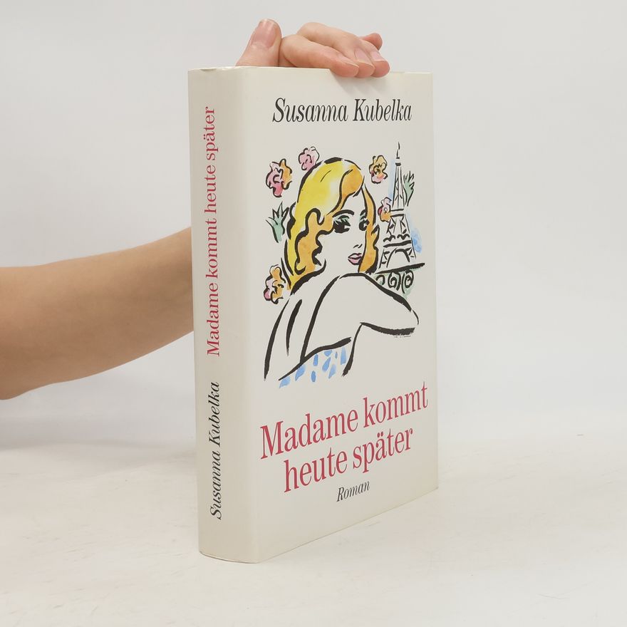 Susanna Kubelka Madame kommt heute später