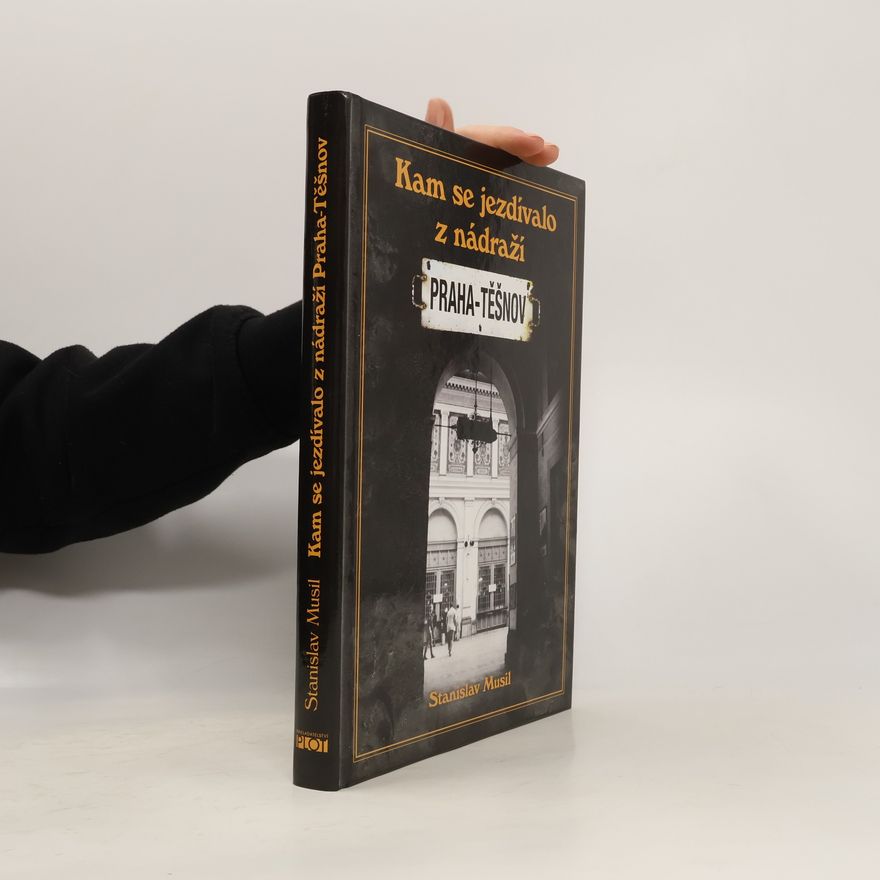Stanislav Musil Kam se jezdívalo z nádraží Praha - Těšnov