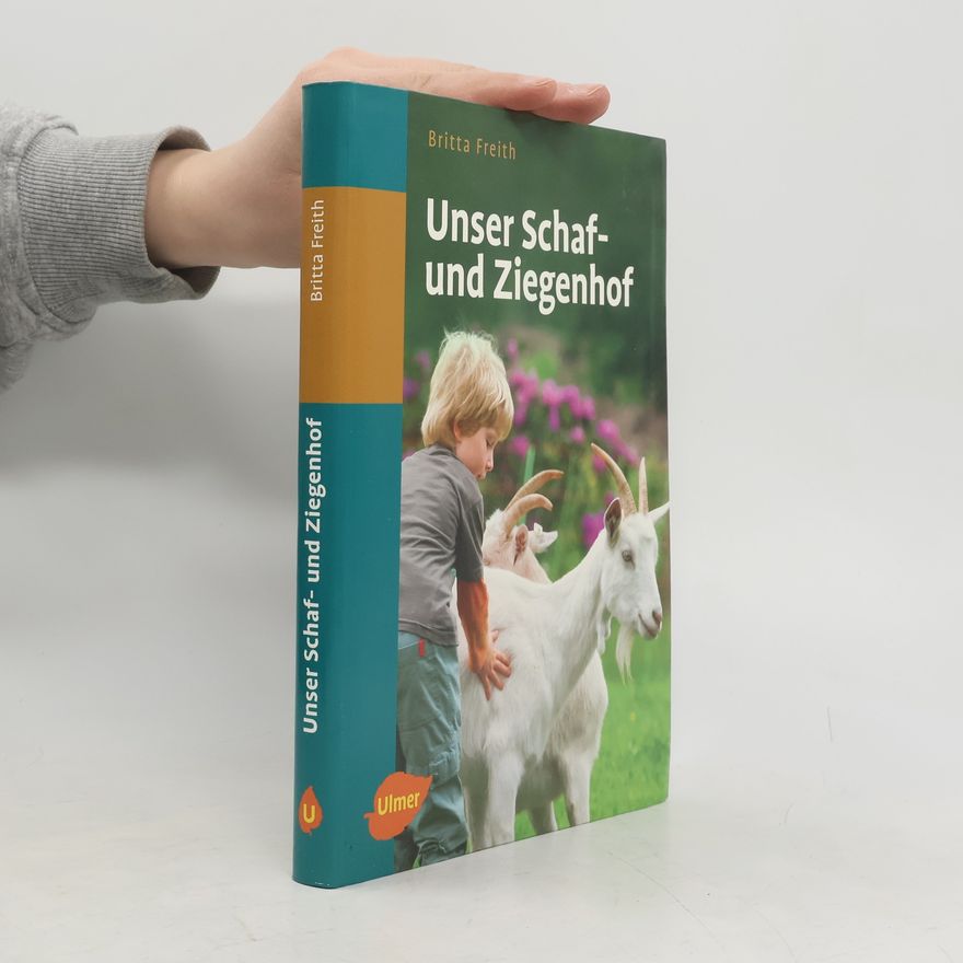 Britta Freith Unser Schaf- und Ziegenhof