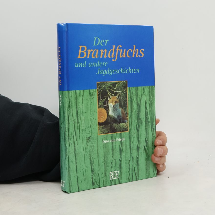 Otto von Frisch Der Brandfuchs und andere Jagdgeschichten