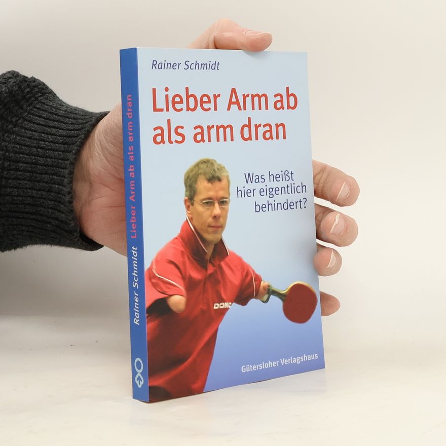 Rainer Schmidt Lieber Arm ab als arm dran
