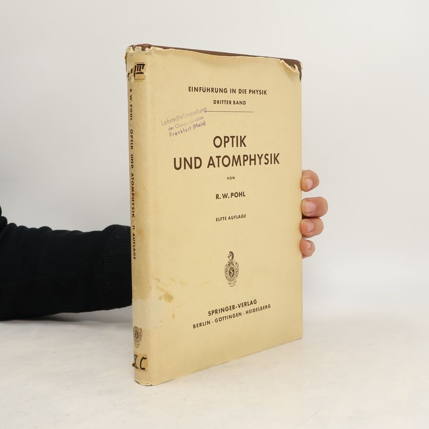 Robert W. Pohl Optik und Atomphysik