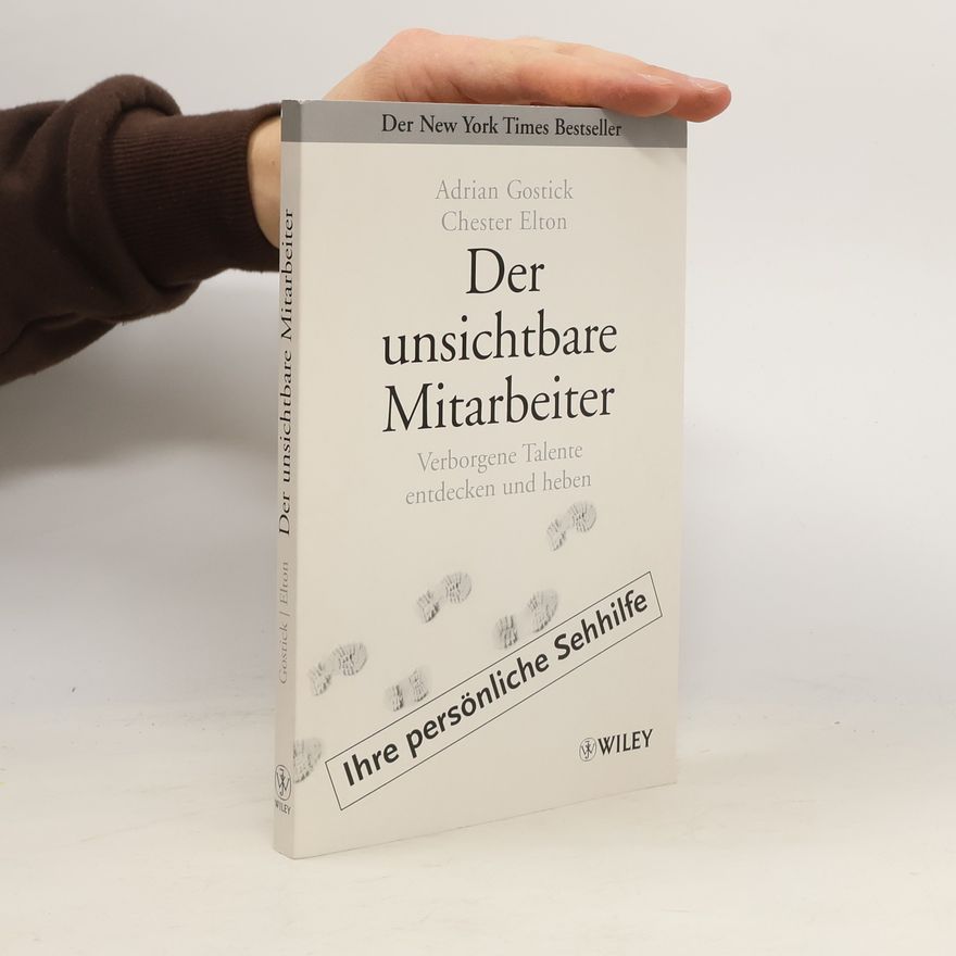 Chester Elton Der unsichtbare Mitarbeiter