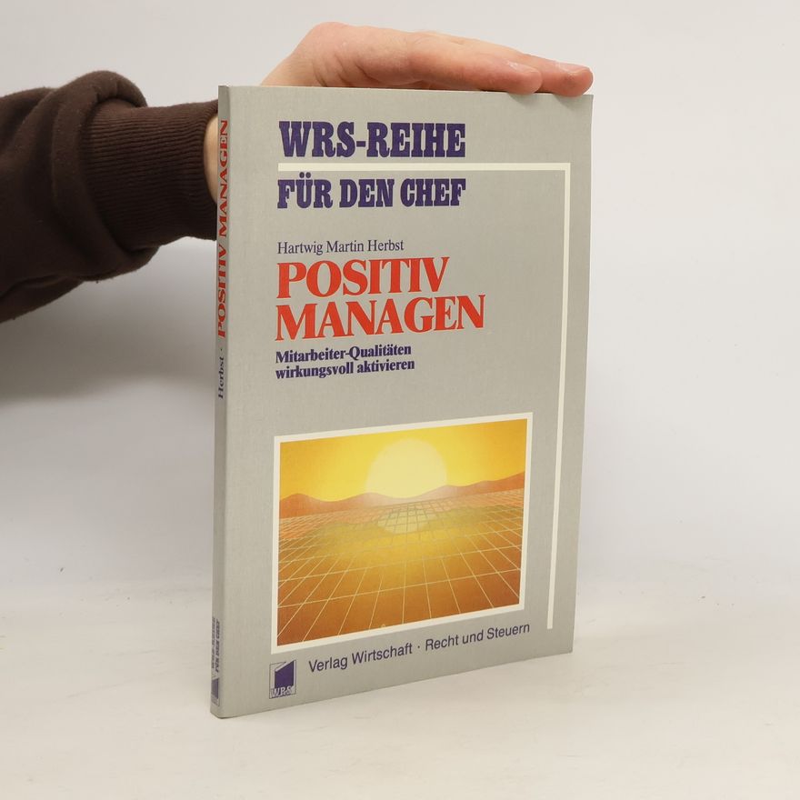 Hartwig Martin Herbst Positiv managen. Mitarbeiter-Qualitäten wirkungsvoll aktivieren
