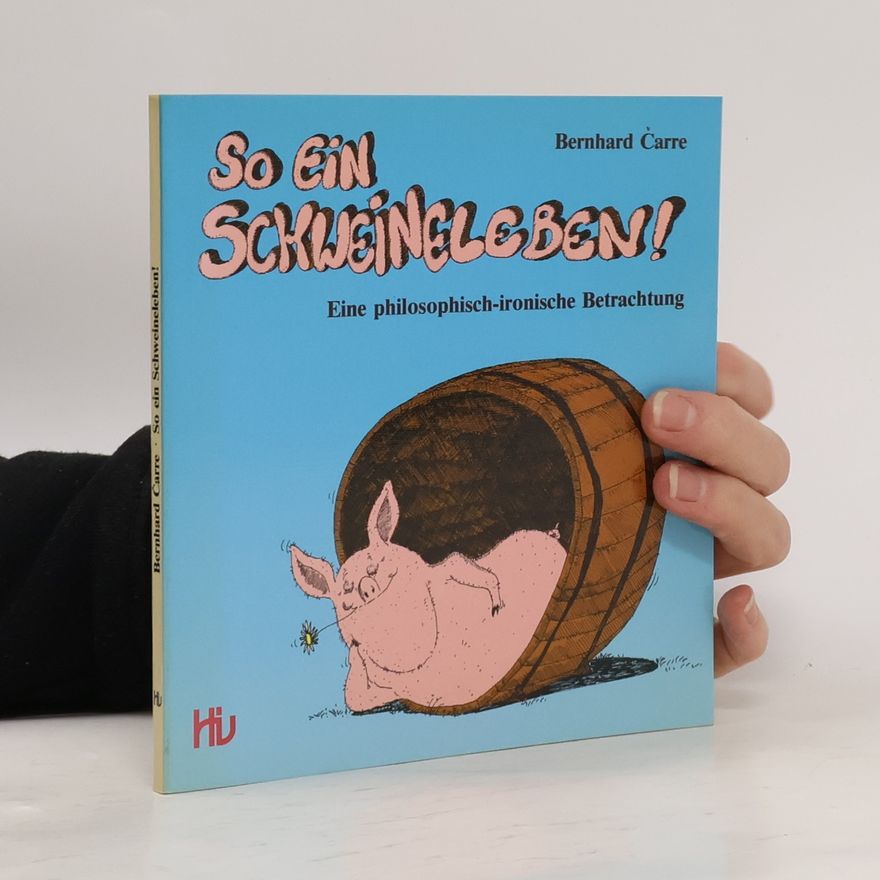 Bernhard Čarre Naso So ein Schweineleben!