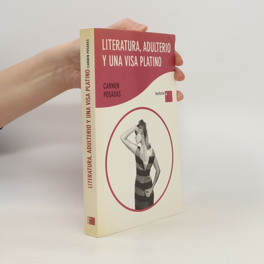 Carmen Posadas Lectura +: Literatura, adulterio y una visa platino