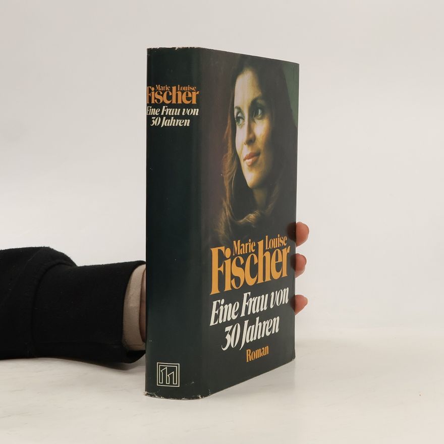 Marie Louise Fischer Eine Frau von 30 Jahren