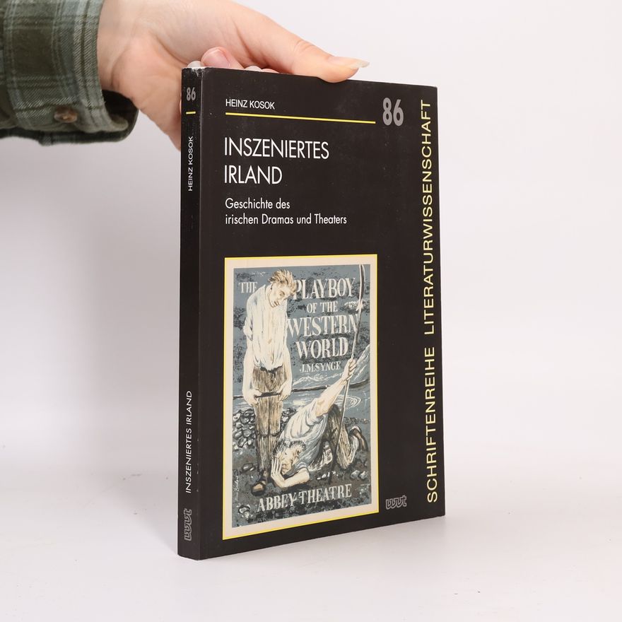 Heinz Kosok Schriftenreihe Literaturwissenschaft - 86: Inszeniertes Irland