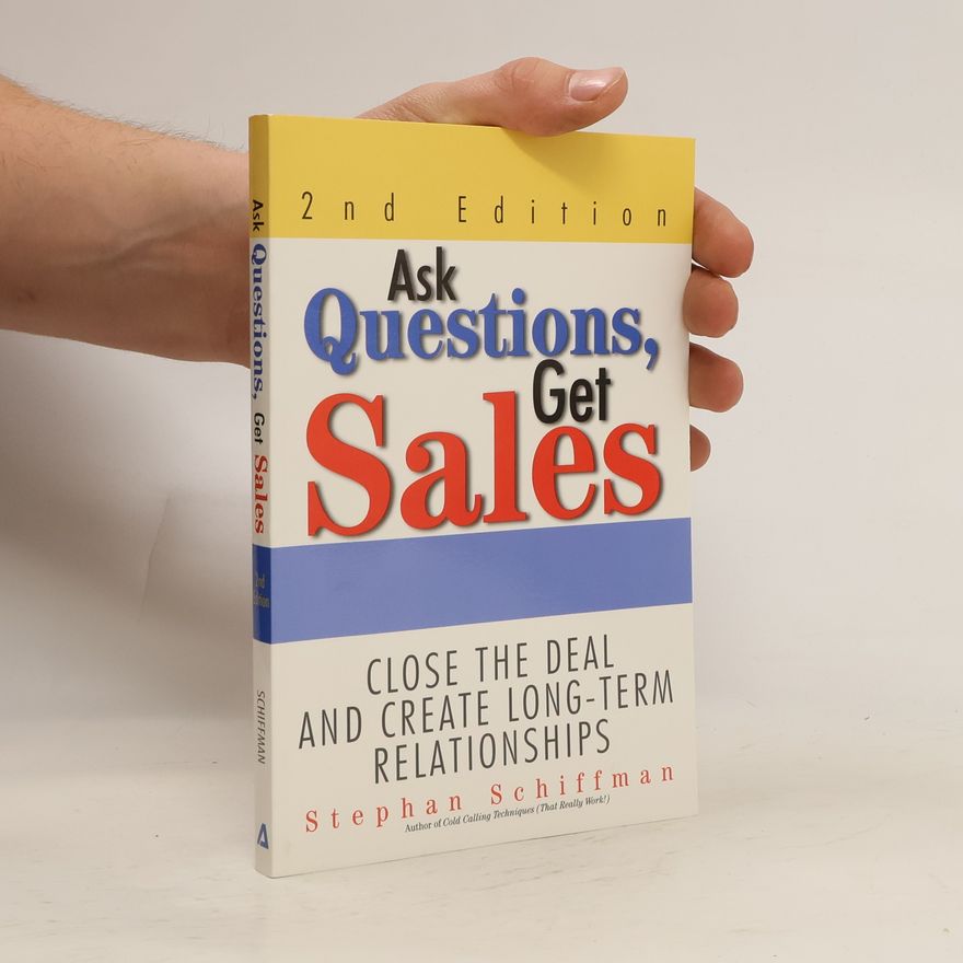 Stephan Schiffman Ask Questions, Get Sales