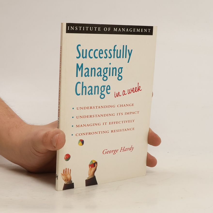 George Hardy Successfully Managing Change in a Week
