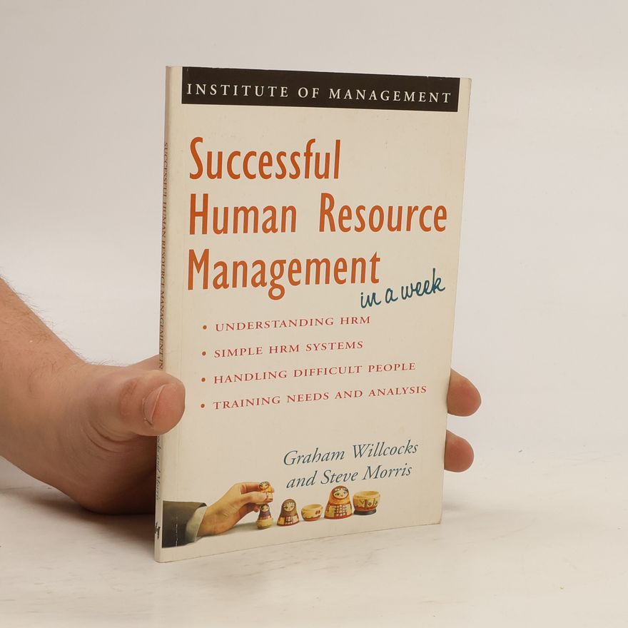 G. Willcocks Successful Business in a Week: Successful Human Resource Management in a Week