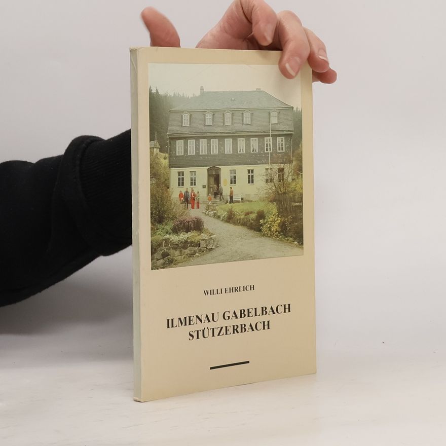 Willi Ehrlich Ilmenau, Gabelbach, Stützerbach