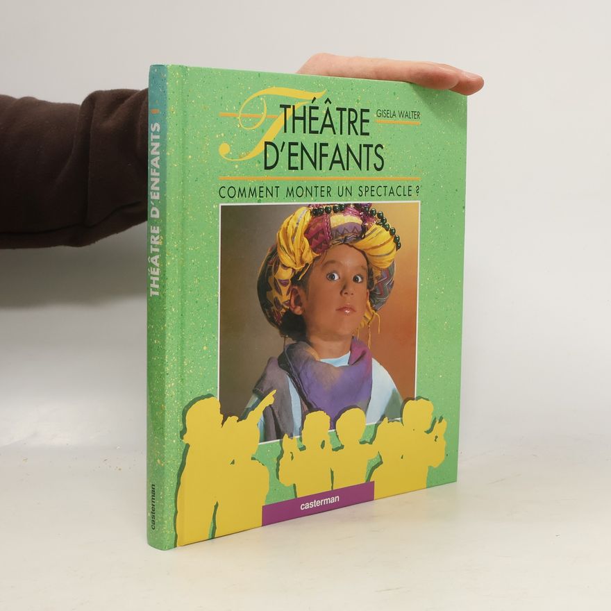 Gisela Walter Théâtre d'enfants: Comment monter un spectacle ? (French Edition)