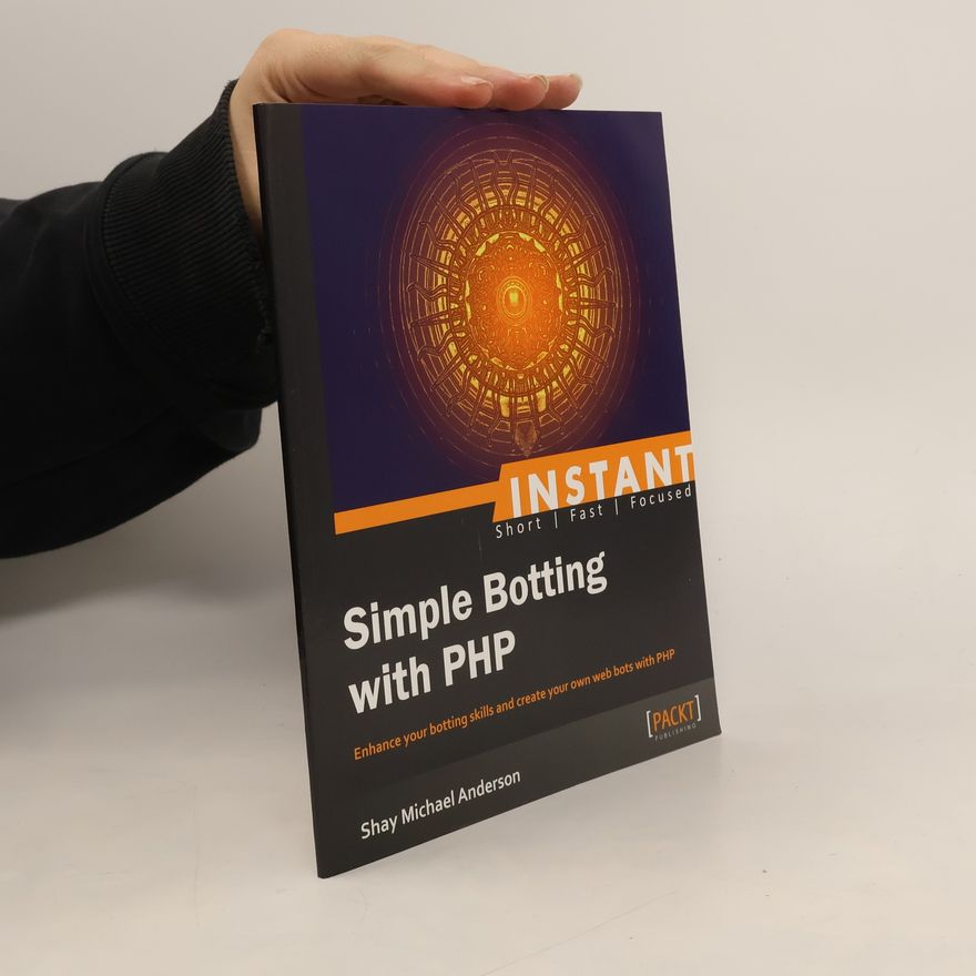 Shay Michael Anderson Instant Simple Botting with PHP