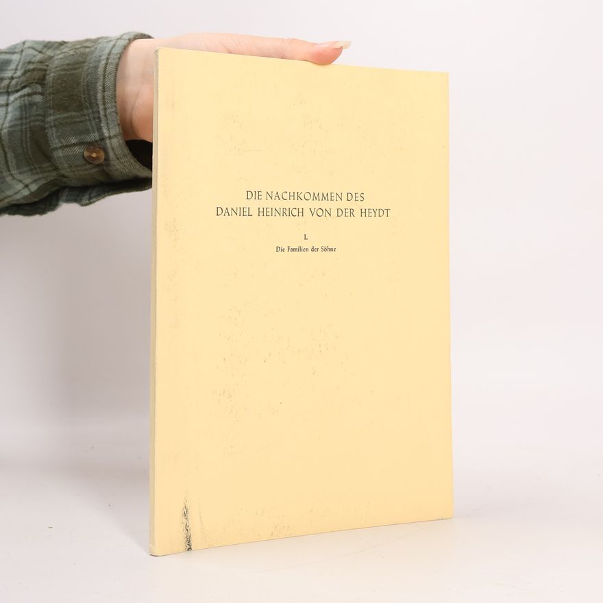 Collectif d'auteurs Die Nachkommen des Daniel Heinrich von der Heydt I.
