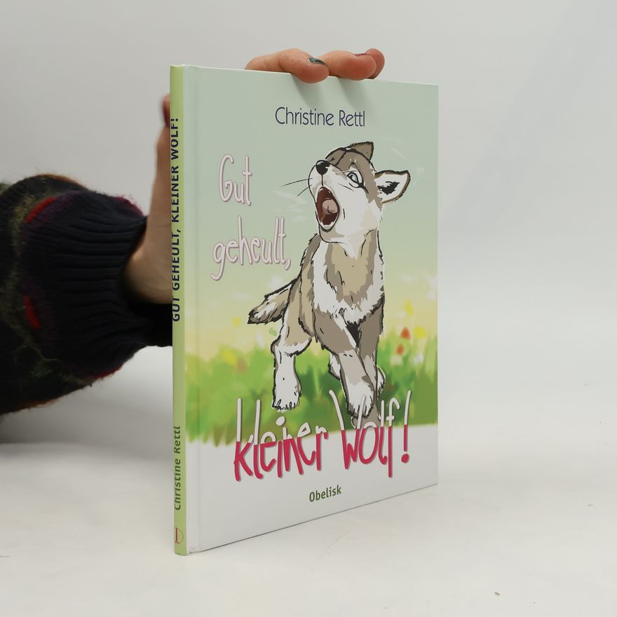 Christine Rettl Gut geheult, kleiner Wolf!