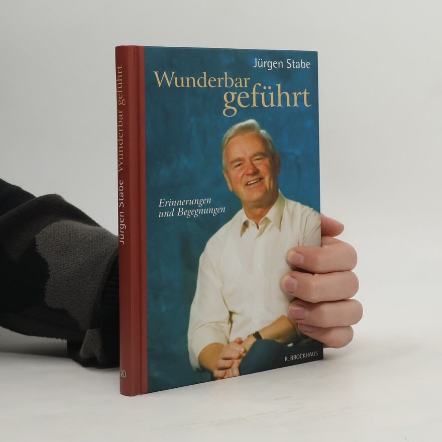 Jürgen Stabe Wunderbar geführt. Erinnerungen und Begegnungen.