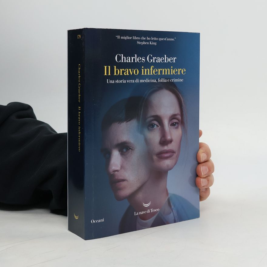 Charles Graeber Il bravo infermiere. Una storia vera di medicina, follia e crimine