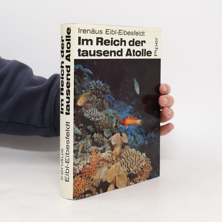 Irenäus Eibl-Eibesfeldt Im Reich der tausend Atolle