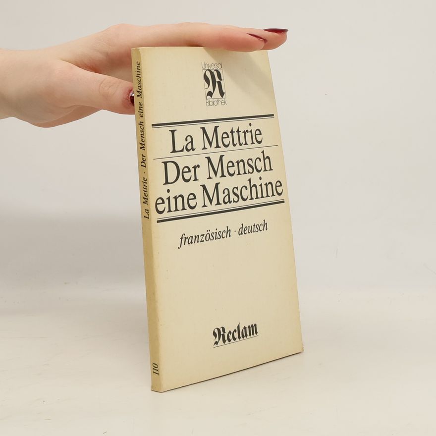 Julien Offray de La Mettrie Der Mensch eine Maschine