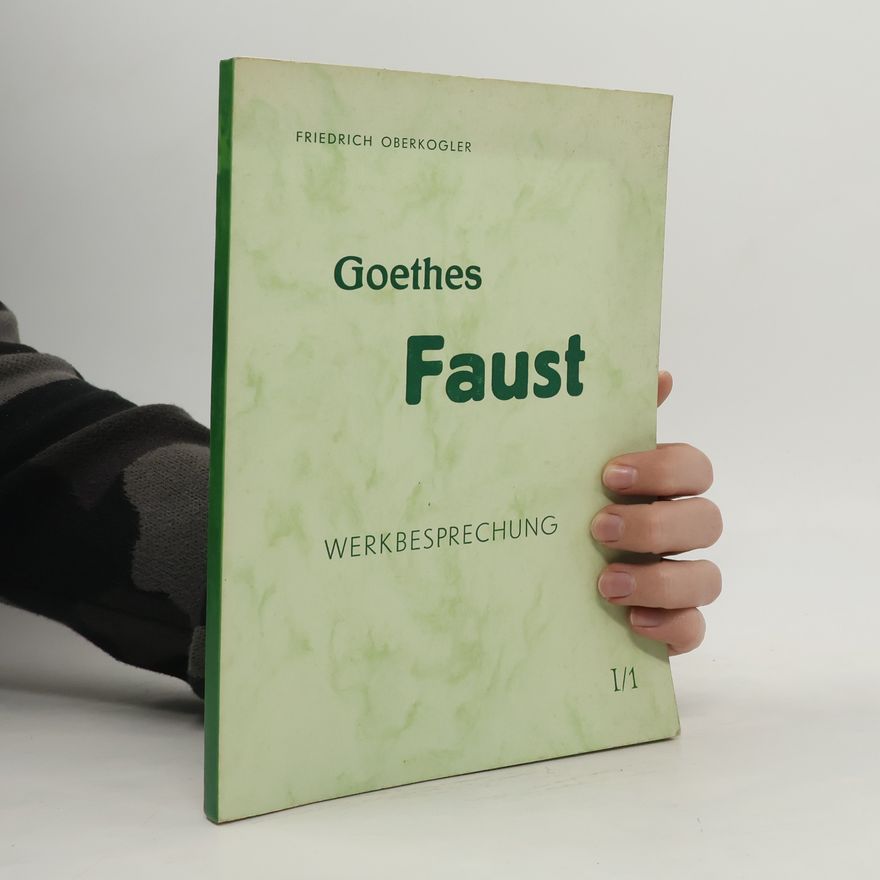 Friedrich Oberkogler Goethes Faust. Werkbesprechung