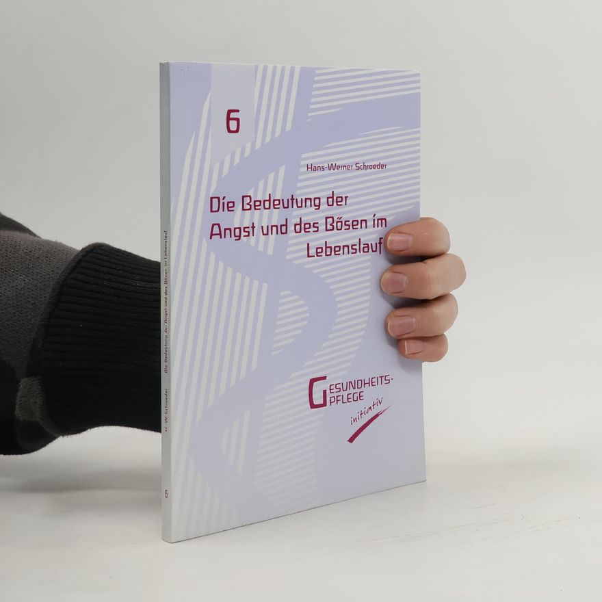 Hans-Werner Schroeder Gesundheits-Pflege initiativ - 6: Die Bedeutung der Angst und des Bösen im Lebenslauf