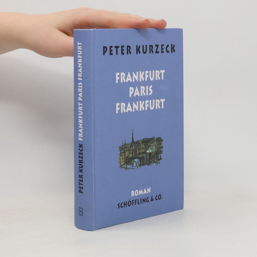 Peter Kurzeck Frankfurt - Paris - Frankfurt