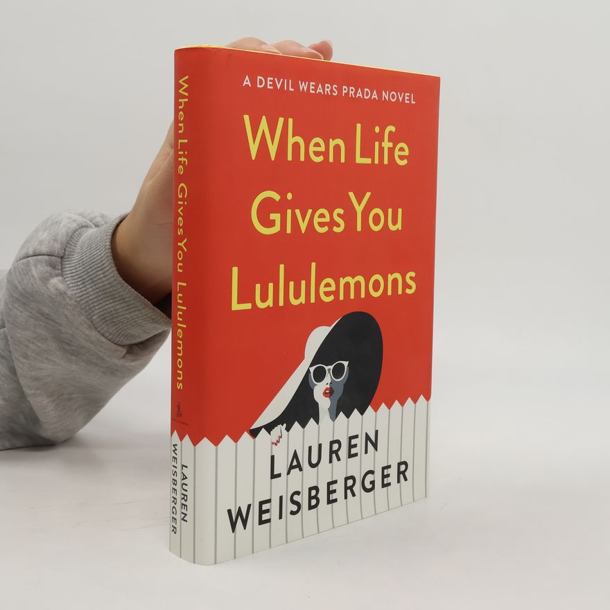 Lauren Weisberger When Life Gives You Lululemons