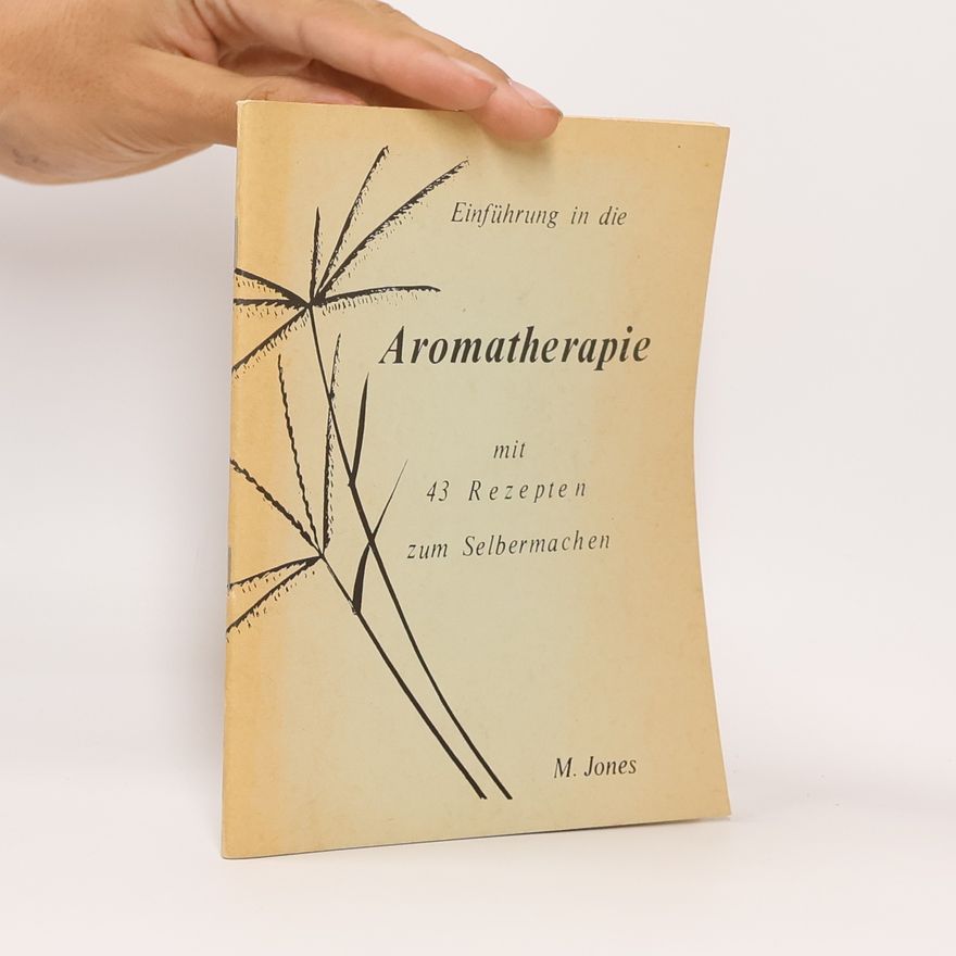 Collectif d'auteurs Einführung in die Aromatherapie mit 43 Rezepten zum Selbermachen