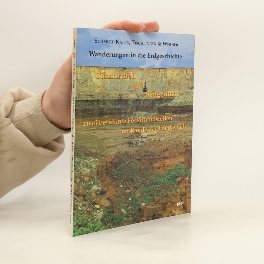 Hermann Schmidt-Kaler Sulzkirchen und Sengenthal - zwei berühmte Fossilfundstellen am Rande der Frankenalb