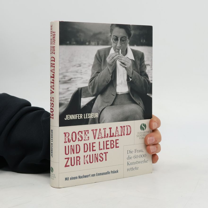Jennifer Lesieur Rose Valland und die Liebe zur Kunst