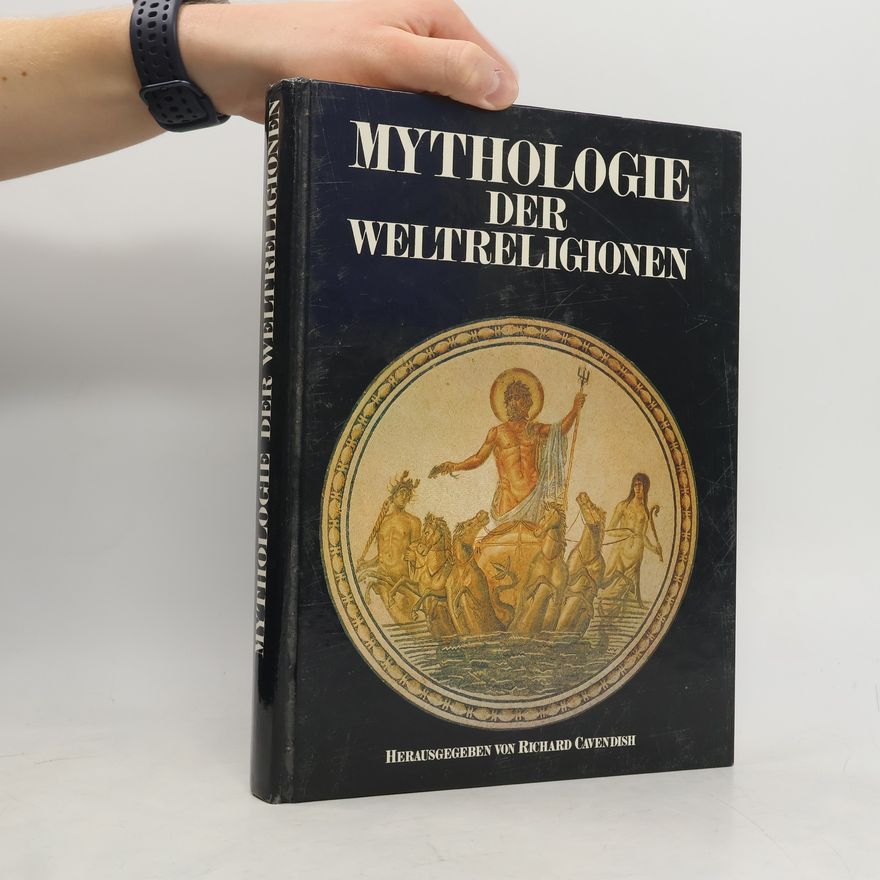 Richard Cavendish Mythologie der Weltreligionen