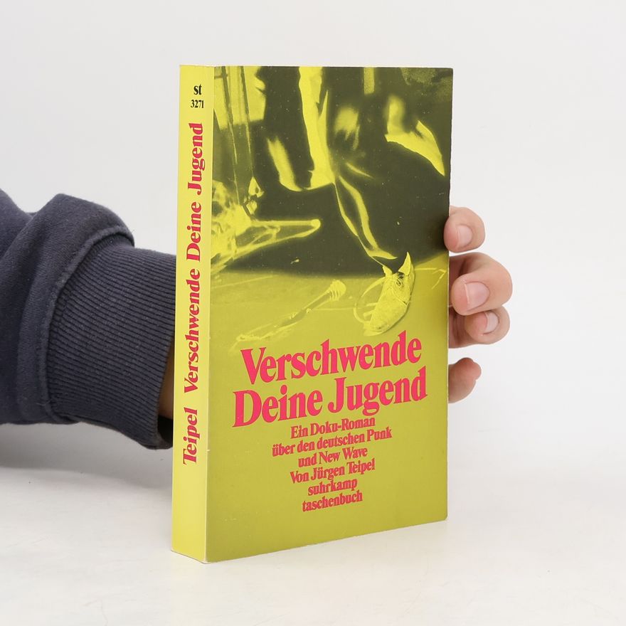 Jürgen Teipel Verschwende Deine Jugend