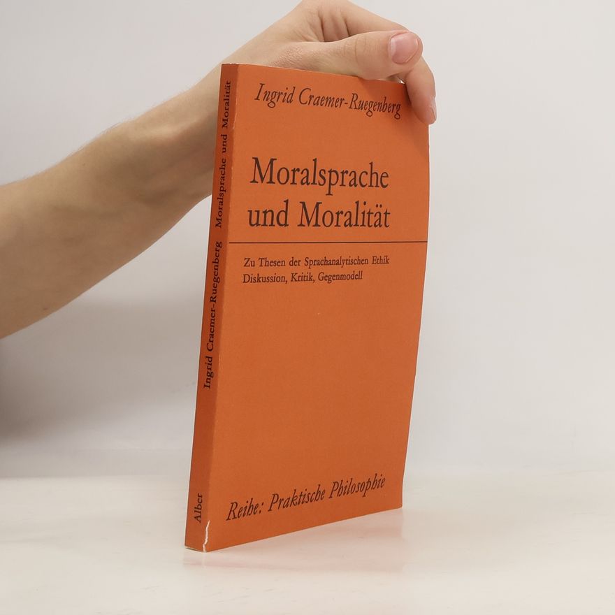 Ingrid Craemer Ruegenberg Praktische Philosophie: Moralsprache und Moralität