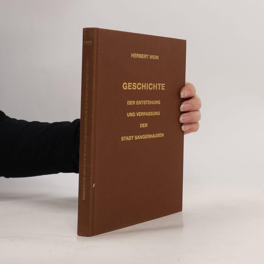 Herbert Wein Geschichte der Entstehung und Verfassung der Stadt Sangerhausen