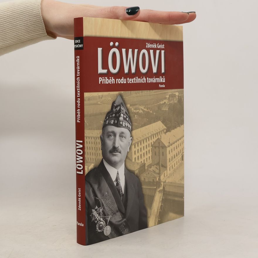 Zdeněk Geist Löwovi - Příběh rodu textilních továrníků