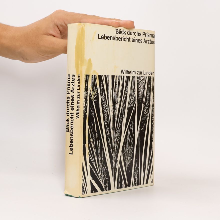 Wilhelm Zur Linden Blick durchs Prisma. Lebensbericht eines Arztes