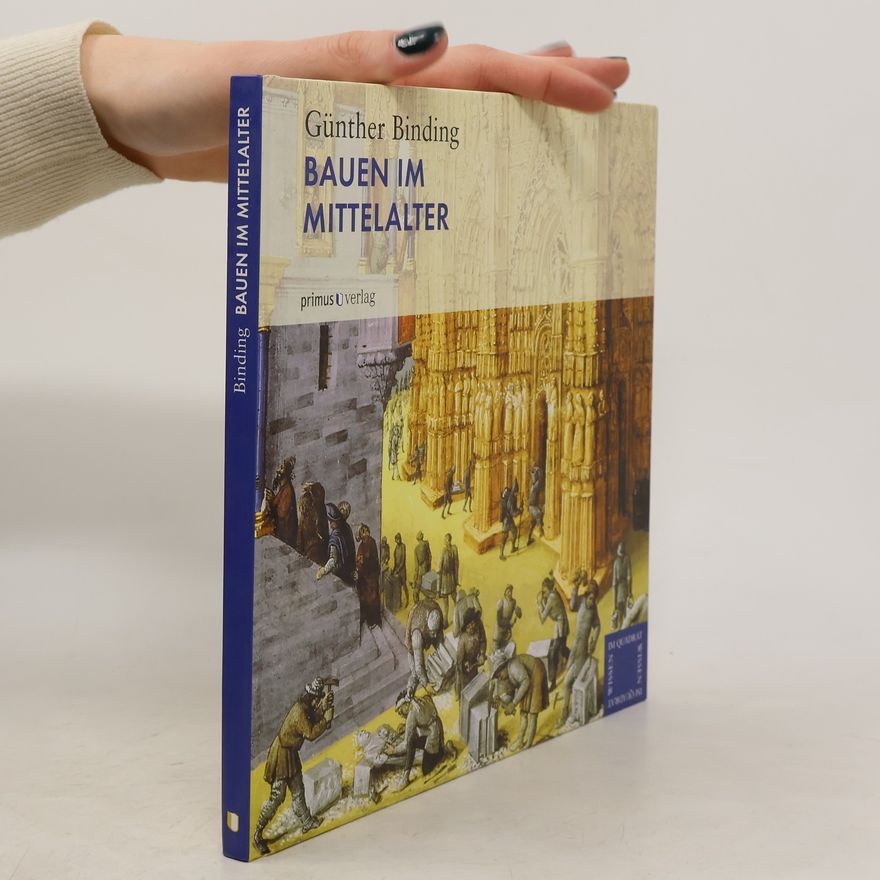 Günther Binding Wissen im Quadrat: Bauen im Mittelalter