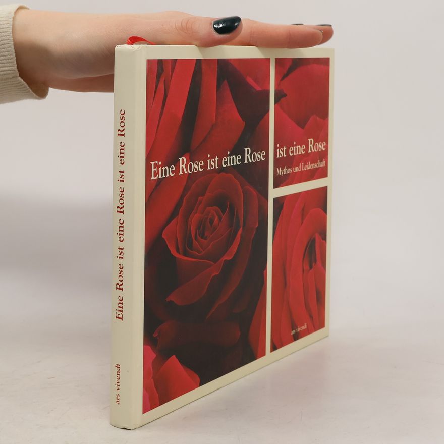 Jagoda Tomski Eine Rose ist eine Rose ist eine Rose. Mythos und Leidenschaft